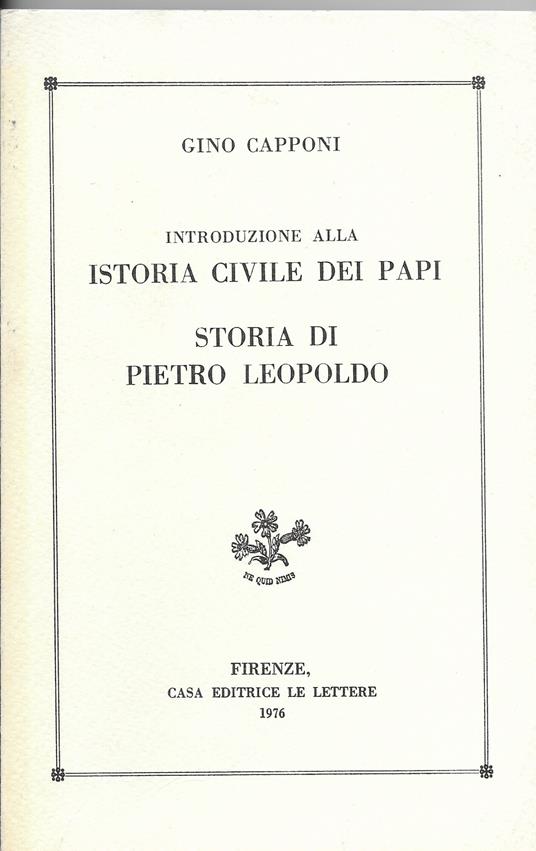 Introduzione alla Istoria civile dei Papi. Storia di Pietro Leopoldo - Gino Capponi - copertina