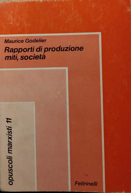 Rapporti Di Produzione Miti, Societa' - Maurice Godelier - copertina