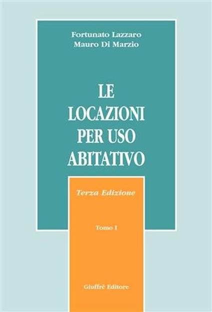 Le locazioni per uso abitativo - TOMO I - - Fortunato Lazzaro - copertina