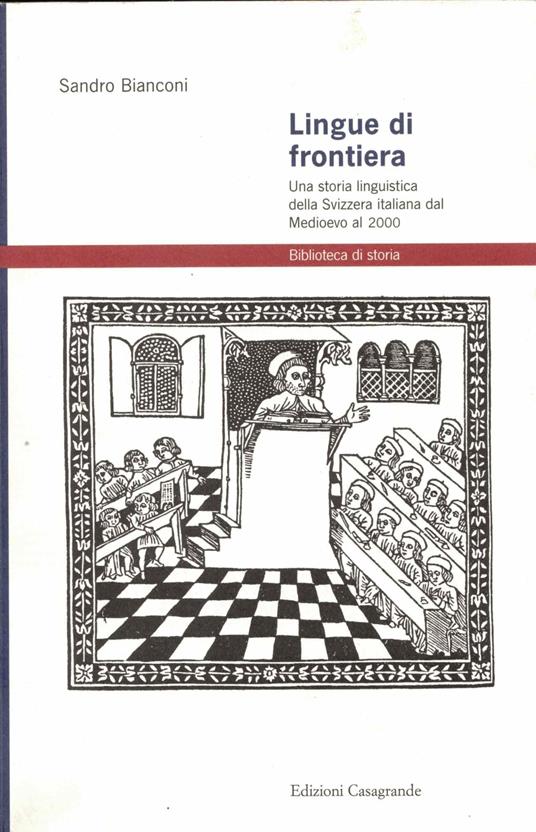 Lingue di frontiera. Una storia linguistica della Svizzera italiana dal Medioevo al 2000 - Sandro Bianconi - copertina