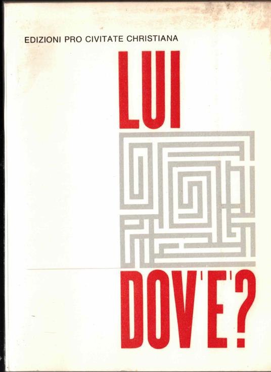 LUI DOV'è? Cristo nel mondo d'oggi, 25 anni di "ROCCA": Le più belle pagine - copertina