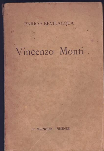 Vincenzo Monti. La vita - L'opera - I tempi - Enrico Bevilacqua - copertina