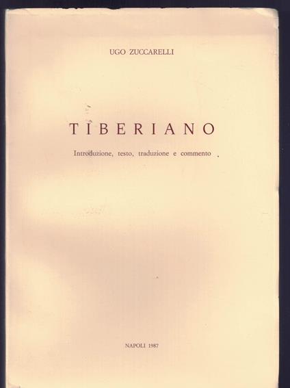 Tiberiano. Introduzione, testo, traduzione e commento - Ugo Zuccarelli - copertina