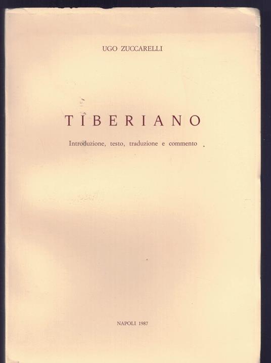 Tiberiano. Introduzione, testo, traduzione e commento - Ugo Zuccarelli - copertina