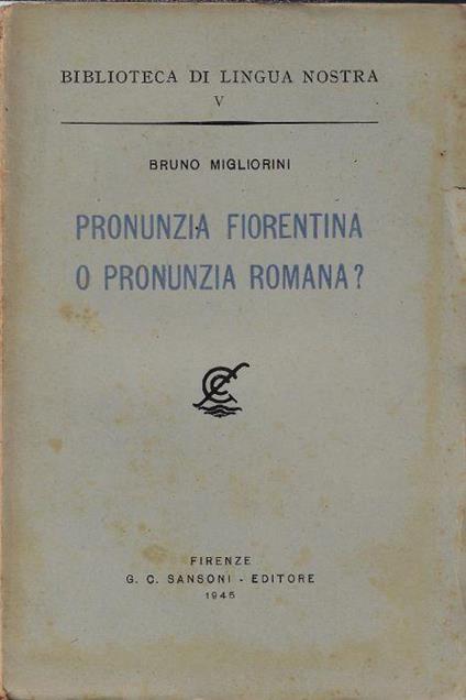 Pronunzia Fiorentina o Pronunzia Romana ? - Bruno Migliorini - copertina
