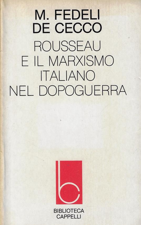 Rousseau e il marxismo italiano nel dopoguerra - Marinella Fedeli De Cecco - copertina