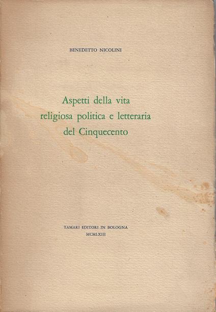 Aspetti della vita religiosa, politica e letteraria del Cinquecento - Benedetto Nicolini - copertina