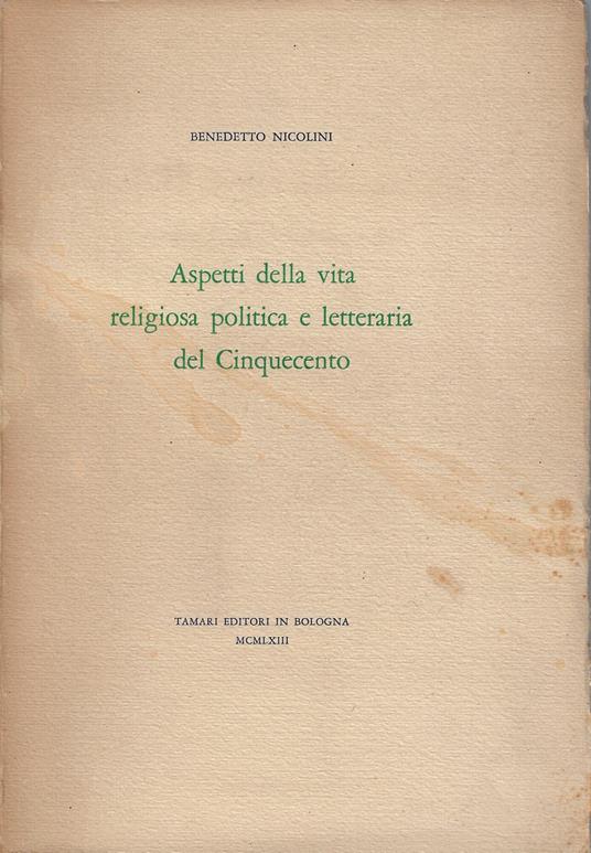 Aspetti della vita religiosa, politica e letteraria del Cinquecento - Benedetto Nicolini - copertina