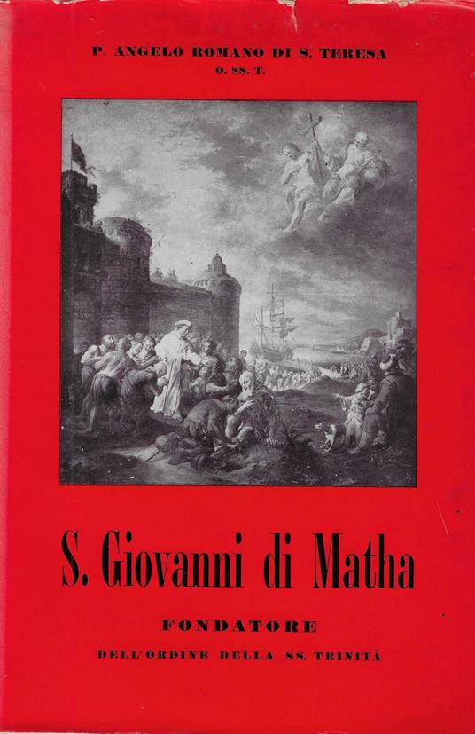 S. Giovanni di Matha, fondatore dell'Ordine della SS. Trinità - Angelo Romanò - copertina