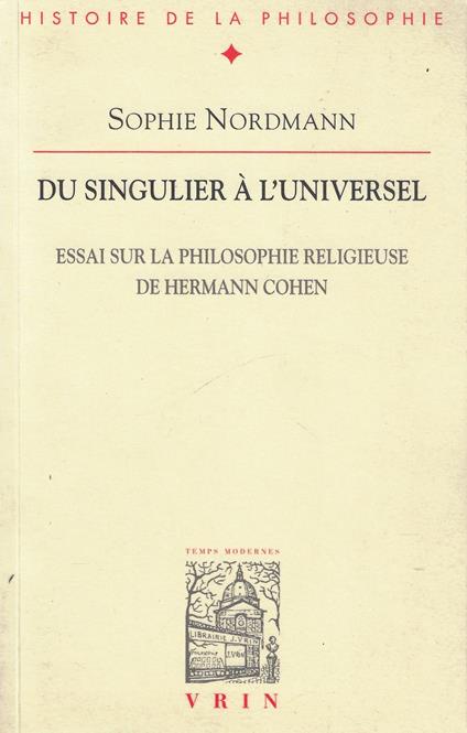 Du singulier à l'universel. Essai sur la philosophie religieuse de Hermann Cohen - copertina