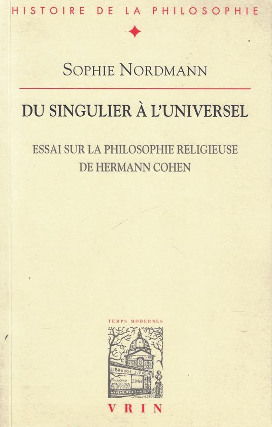 Du singulier à l'universel. Essai sur la philosophie religieuse de Hermann Cohen - copertina