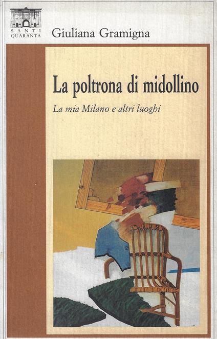 La poltrona di midollino : la mia Milano e altri luoghi - Giuliana Gramigna - copertina