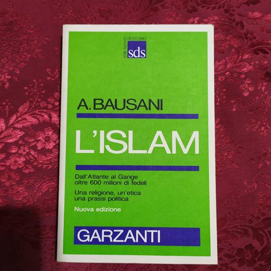 L' Islam. Una religione, un'etica, una prassi politica - Alessandro Bausani - copertina