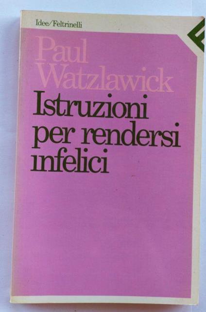 Istruzioni per rendersi infelici - Paul Watzlawick - copertina