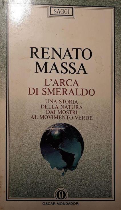 L' arca di smeraldo : una storia della natura dai mostri al movimento verde - Renato Massa - copertina