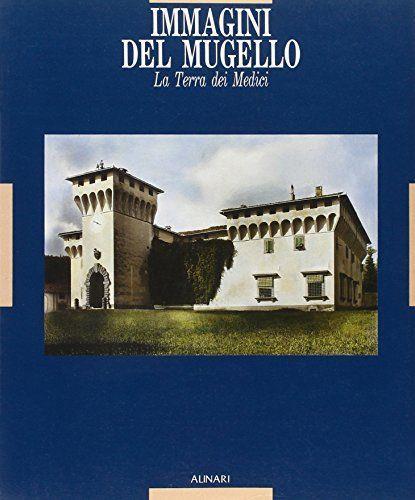 Immagini del Mugello. La terra dei Medici - copertina