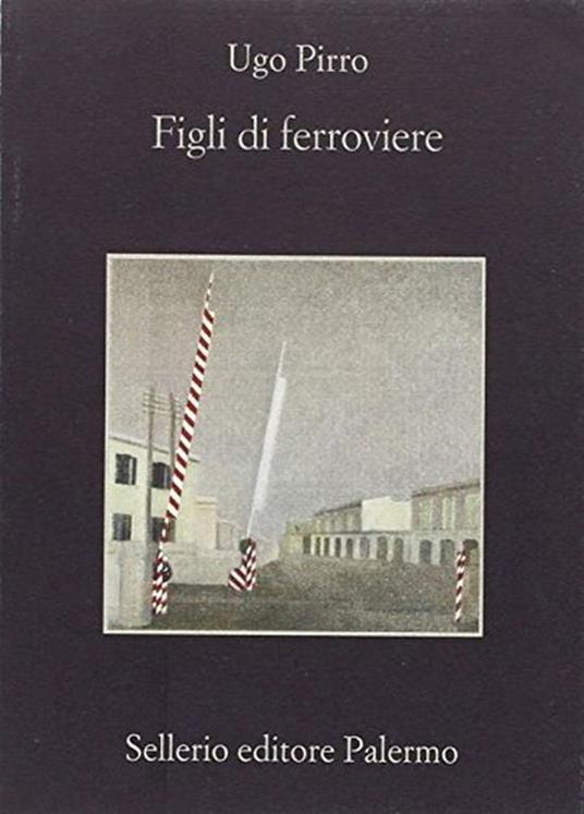 Figli di ferroviere - Ugo Pirro - copertina