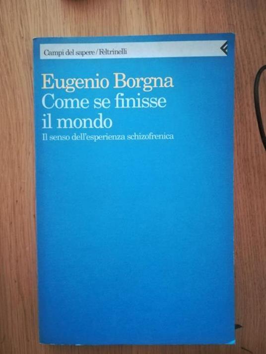Come se finisse il mondo : il senso dell'esperienza schizofrenica - Eugenio Borgna - copertina
