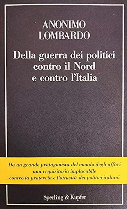 Della guerra dei politici contro il Nord e contro l'Italia - Anonimo lombardo - copertina