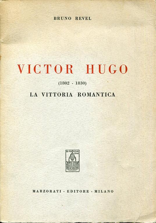 Victor Hugo : 1802-1830 : la vittoria romantica - Bruno Revel - copertina