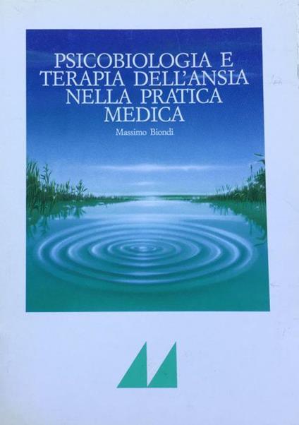 Psicobiologia e terapia dell'ansia nella pratica medica - Massimo Biondi - copertina
