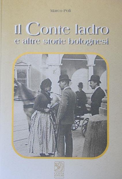 Il conte ladro e altre storie bolognesi - Marco Poli - copertina