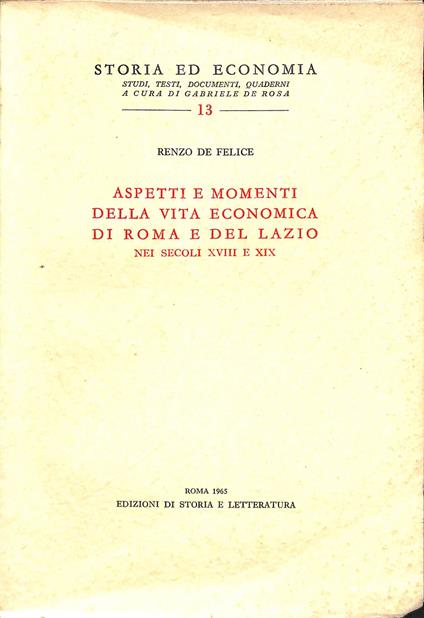 Aspetti e momenti della vita economica di Roma e del Lazio nei secoli XVIII. e XIX - Renzo De Felice - copertina