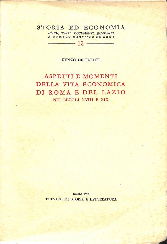 Aspetti e momenti della vita economica di Roma e del Lazio nei secoli XVIII. e XIX - Renzo De Felice - copertina