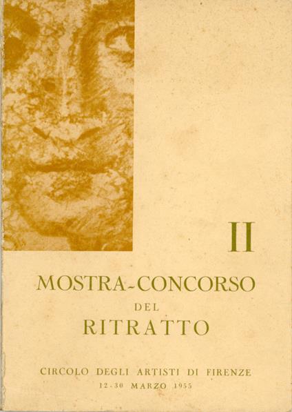 II Mostra-concorso del ritratto contemporaneo : alla 'Casa di Dante', 12-31 marzo 1955 - Autori Vari - copertina
