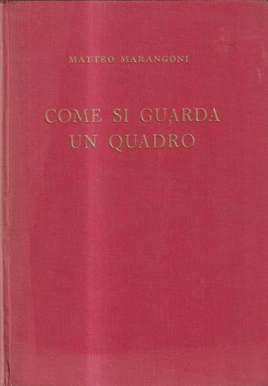Come si guarda un quadro. Lettura del linguaggio figurativo - Matteo Marangoni - copertina