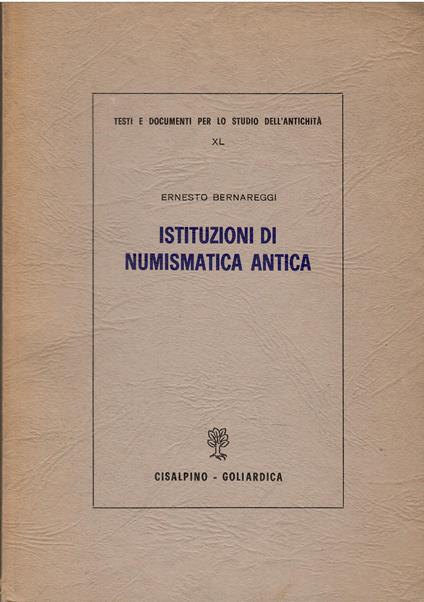 Istituzioni di numismatica antica - Ernesto Bernareggi - copertina