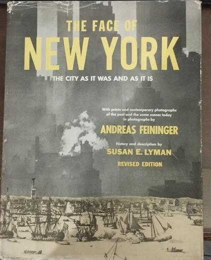 The face of New York : the city as it was and as it is - Andreas Feininger - copertina