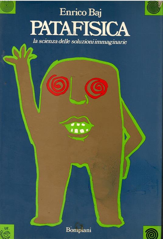 Patafisica : La scienza delle soluzioni immaginar - Enrico Baj - copertina