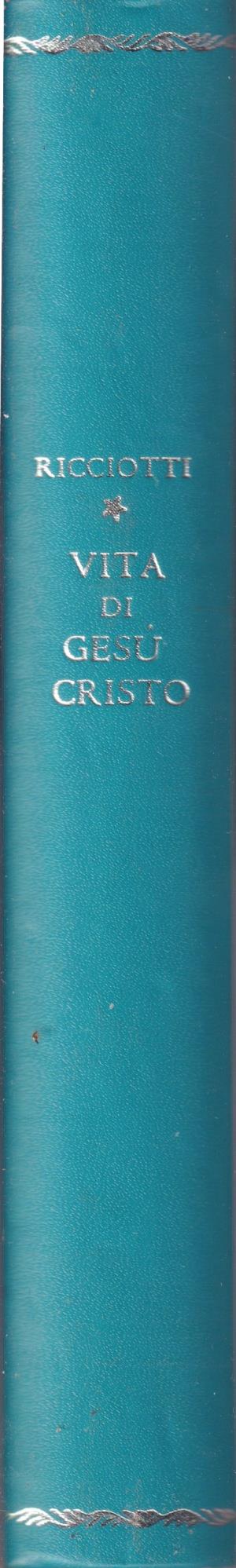 Vita di Gesù Cristo - Giuseppe Ricciotti - copertina