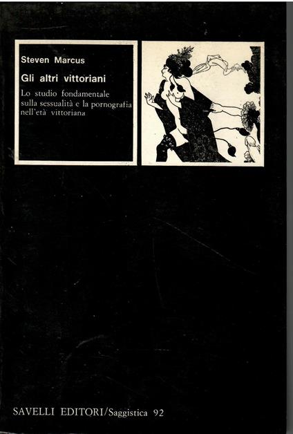 Gli altri vittoriani Lo studio fondamentale sulla sessualità e la pornografia nell'età vittoriana - Steven Marcus - copertina