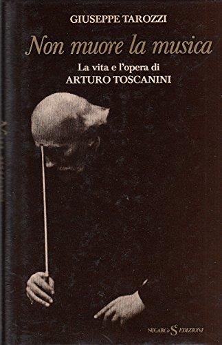 L- Non Muore La Musica Opere Toscanini - Tarozzi - Sugarco --- 1977 - Cs - Yds8 - copertina