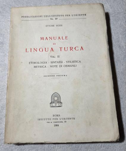 Manuale di lingua turca - Vol. II Etimologia, sintassi, stilistica, metrica, note di Osmanli - Ettore Rossi - copertina
