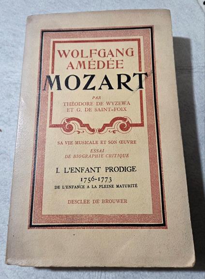 Wolfgang Amedee Mozart - sa vie musicale et son oeuvre - ì : L'enfant prodige - T. De Wyzewa - copertina
