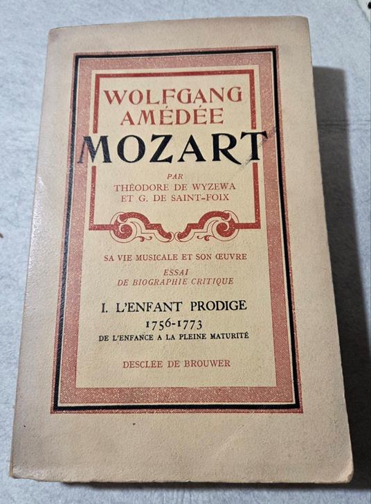 Wolfgang Amedee Mozart - sa vie musicale et son oeuvre - ì : L'enfant prodige - T. De Wyzewa - copertina