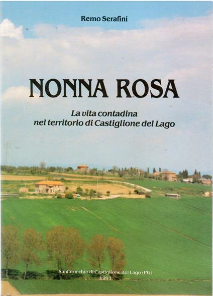 Nonna Rosa. La vita contadina nel territorio di Castiglione del Lago - copertina