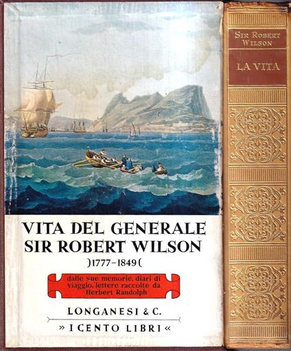Vita del Generale Sir Robert Wilson (1777-1849). Dalle sue memorie, diari di viaggio, lettere - Herbert Randolph - copertina