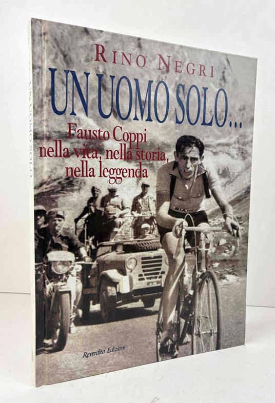 Un uomo solo... Fausto Coppi, nella vita, nella storia, nella leggenda - R. Negri - copertina