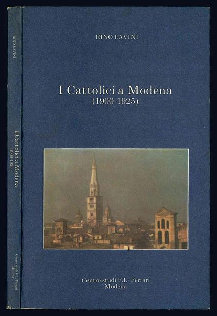 I Cattolici a Modena (1900-1925) - Rino Lavini - copertina
