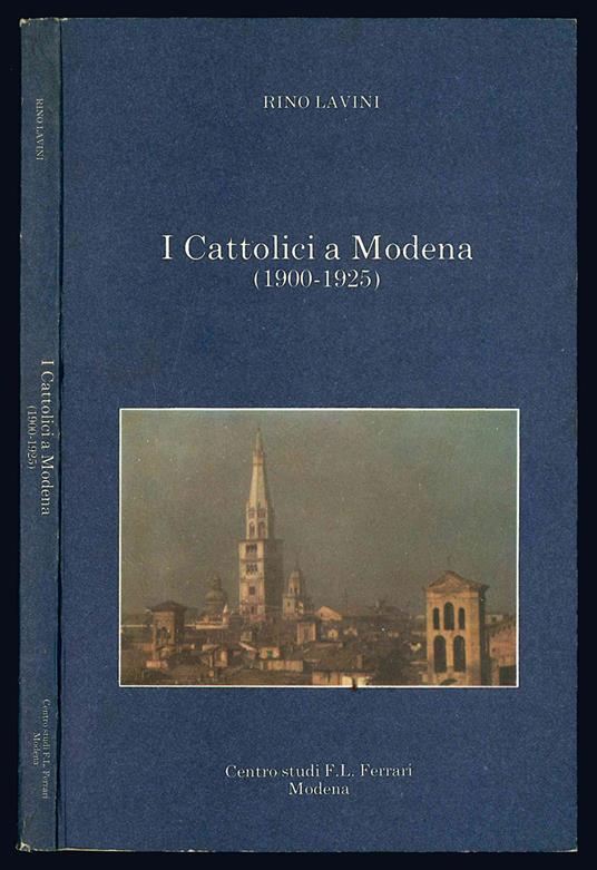 I Cattolici a Modena (1900-1925) - Rino Lavini - copertina