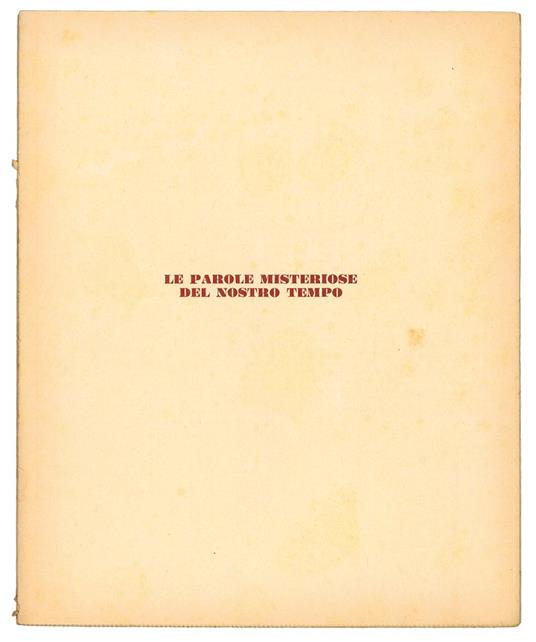 Le parole misteriose del nostro tempo: dizionario per comprendere e qualche volta smascherare il linguaggio dei politici, dei giornalisti e dei sociologi (ad uso delle persone colte che, anche munite di tre lauree, non riescono a capire i resoconti p - copertina