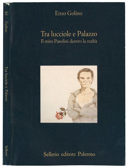Tra lucciole e palazzo. Il mito Pasolini dentro la realtà - Enzo Golino - copertina
