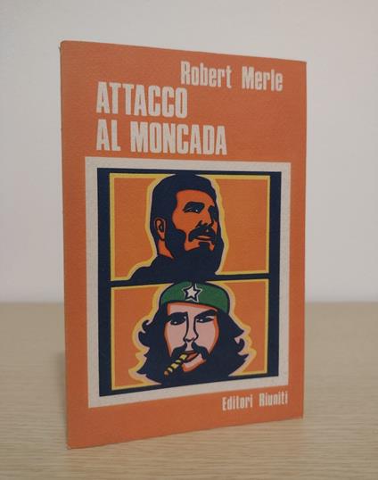 Attacco al Moncada: il primo giorno della rivoluzione cubana - Robert Merle - copertina