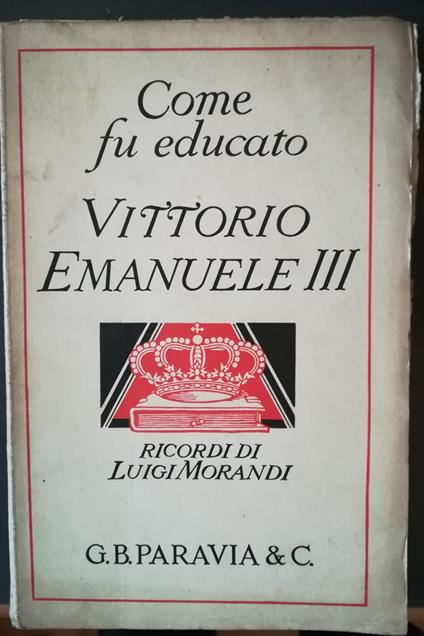Come fu educato Vittorio Emanuele III - Luigi Morandi - copertina