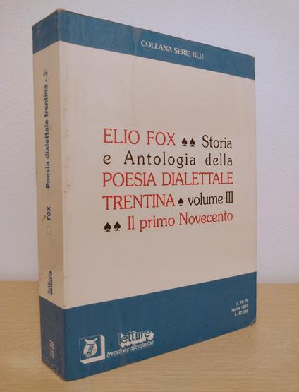 Storia e antologia della poesia dialettale trentina: VOLUME TERZO: Il Primo Novecento [Letture Trentine e Altoatesine, n. 78-79, aprile 1991] - Elio Fox - copertina