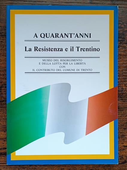 A quarant'anni: la Resistenza e il Trentino - Vincenzo Calì - copertina